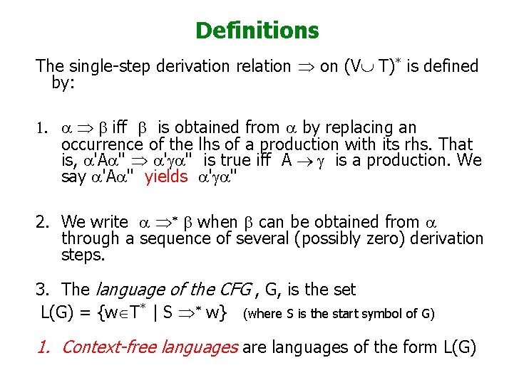 Definitions The single-step derivation relation Þ on (VÈ T)* is defined by: 1. a