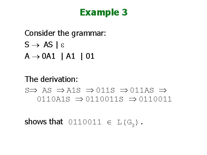 Example 3 Consider the grammar: S ® AS | e A ® 0 A