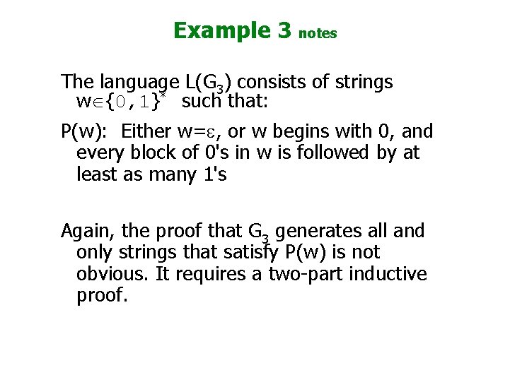 Example 3 notes The language L(G 3) consists of strings wÎ{0, 1}* such that: