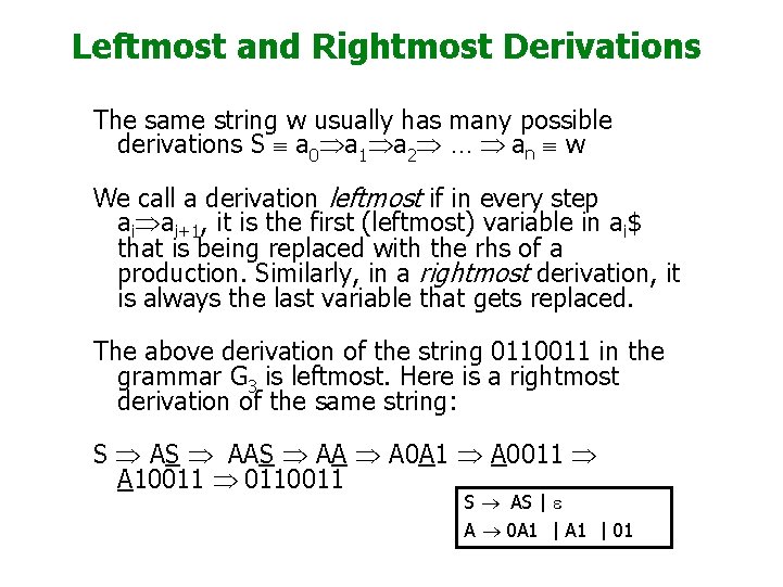 Leftmost and Rightmost Derivations The same string w usually has many possible derivations S