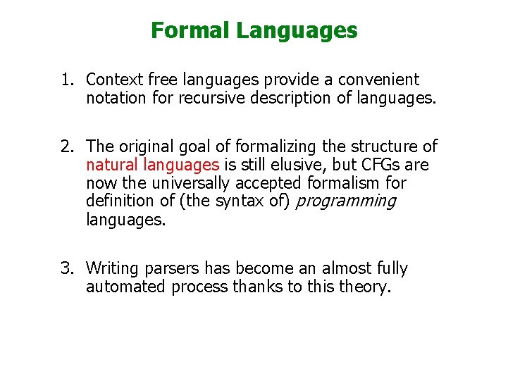 Formal Languages 1. Context free languages provide a convenient notation for recursive description of