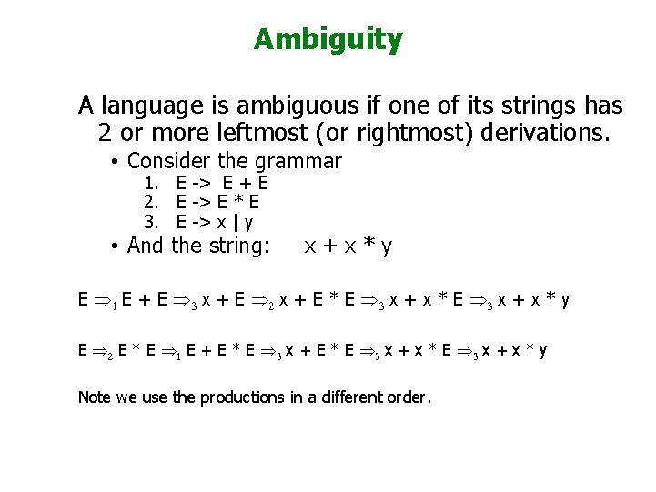 Ambiguity A language is ambiguous if one of its strings has 2 or more