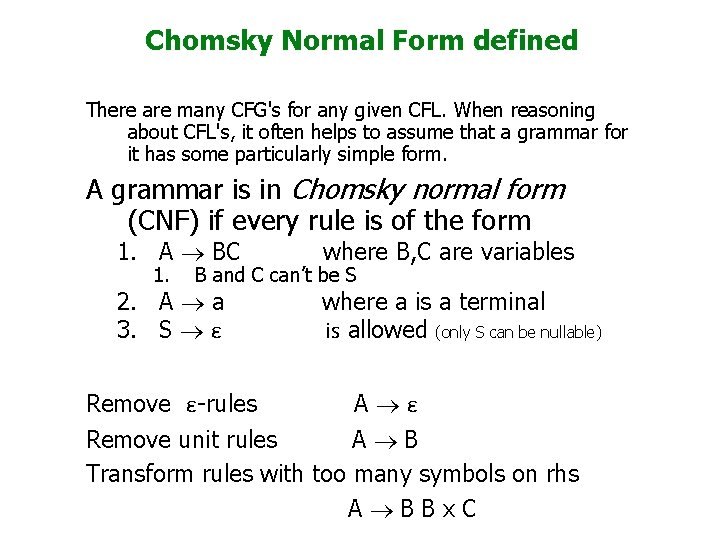 Chomsky Normal Form defined There are many CFG's for any given CFL. When reasoning