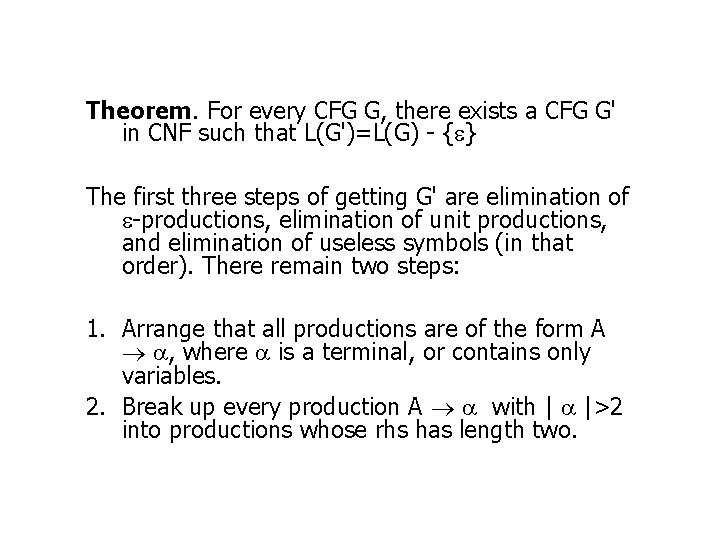 Theorem. For every CFG G, there exists a CFG G' in CNF such that