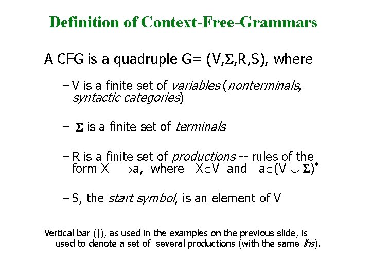 Definition of Context-Free-Grammars A CFG is a quadruple G= (V, S, R, S), where