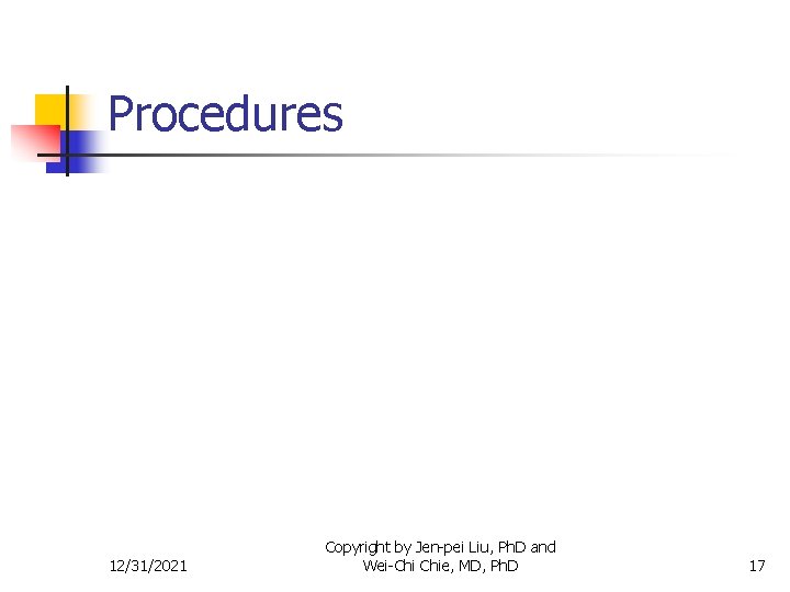 Procedures 12/31/2021 Copyright by Jen-pei Liu, Ph. D and Wei-Chi Chie, MD, Ph. D