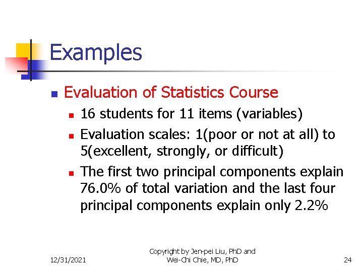 Examples n Evaluation of Statistics Course n n n 16 students for 11 items