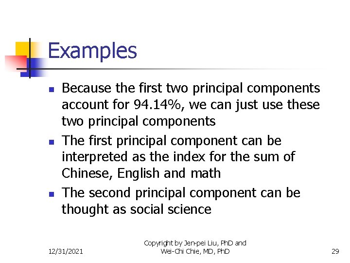 Examples n n n Because the first two principal components account for 94. 14%,