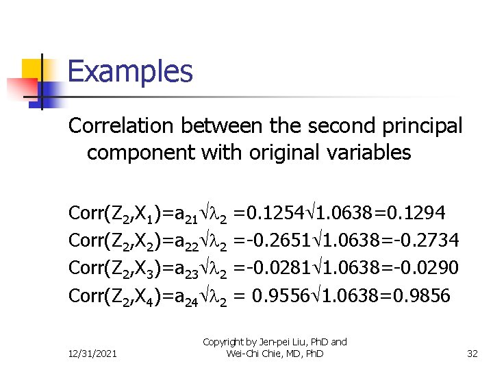 Examples Correlation between the second principal component with original variables Corr(Z 2, X 1)=a