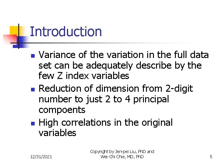 Introduction n Variance of the variation in the full data set can be adequately