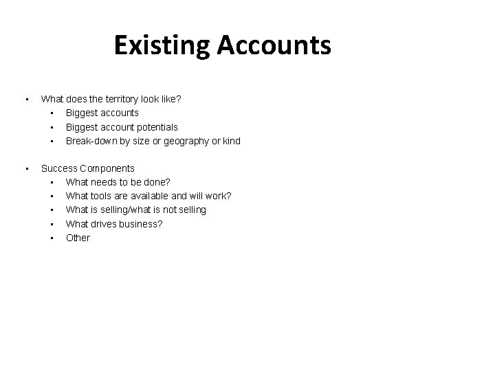 Existing Accounts • What does the territory look like? • Biggest accounts • Biggest