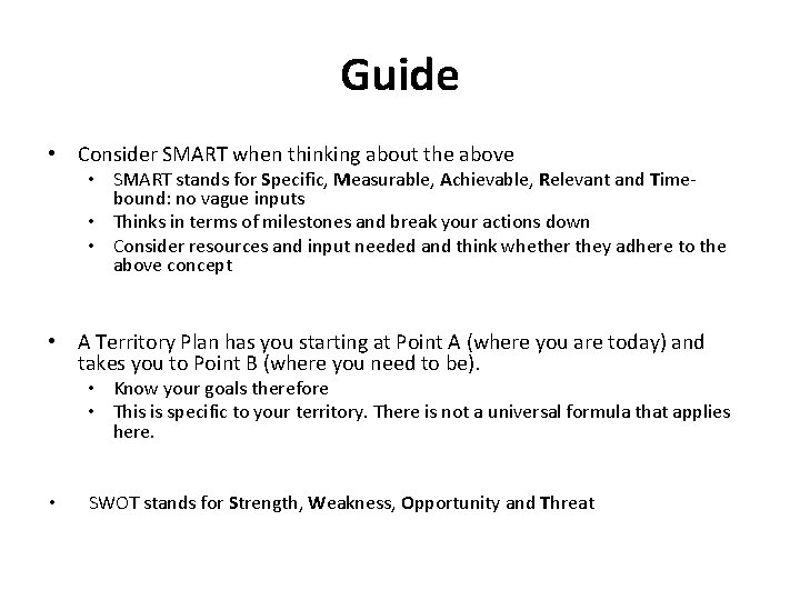 Guide • Consider SMART when thinking about the above • SMART stands for Specific,