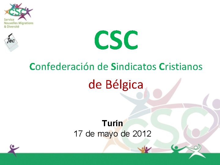 CSC Confederación de Sindicatos Cristianos de Bélgica Turín 17 de mayo de 2012 