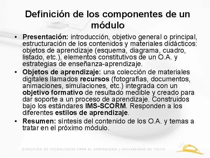 Definición de los componentes de un módulo • Presentación: introducción, objetivo general o principal,