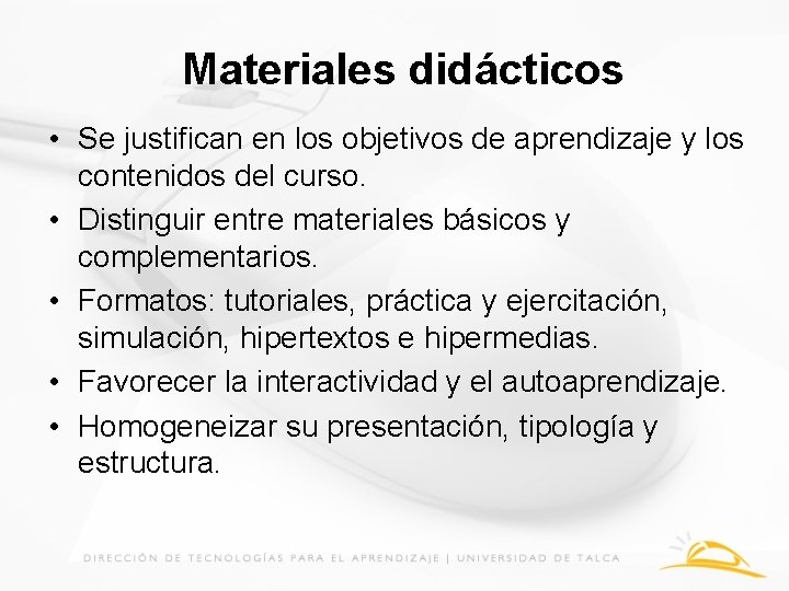 Materiales didácticos • Se justifican en los objetivos de aprendizaje y los contenidos del