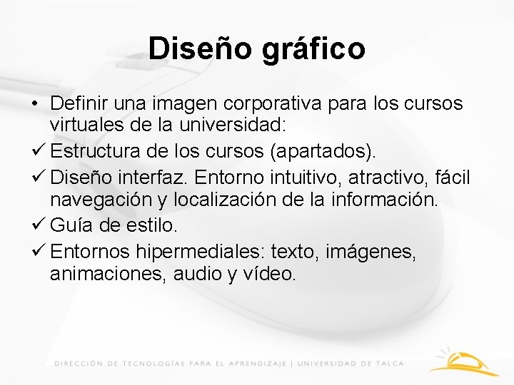 Diseño gráfico • Definir una imagen corporativa para los cursos virtuales de la universidad: