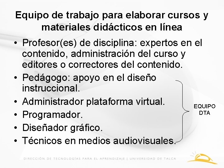 Equipo de trabajo para elaborar cursos y materiales didácticos en línea • Profesor(es) de