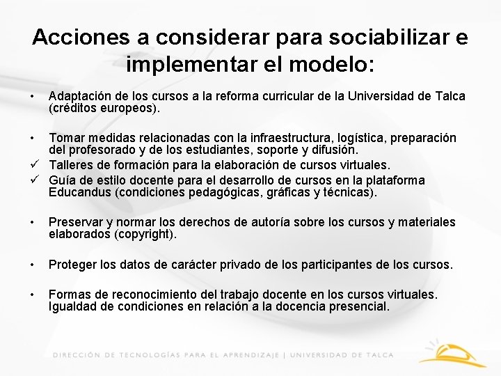 Acciones a considerar para sociabilizar e implementar el modelo: • Adaptación de los cursos