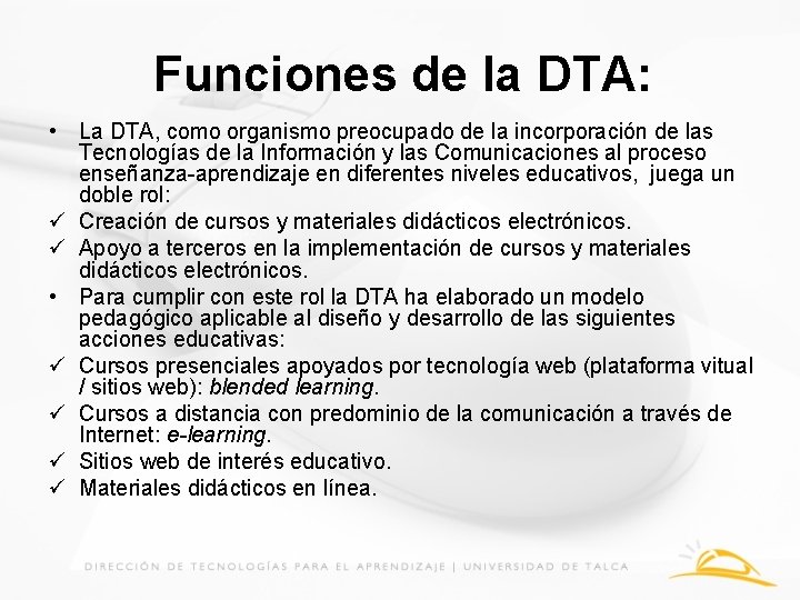 Funciones de la DTA: • La DTA, como organismo preocupado de la incorporación de