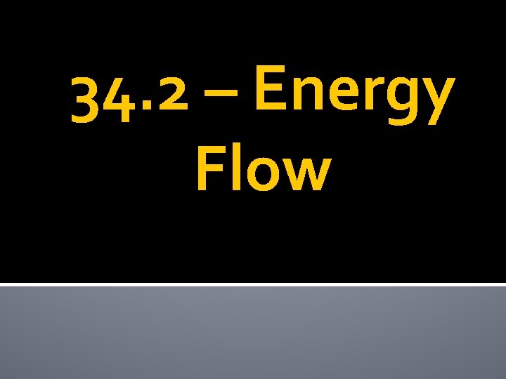 34. 2 – Energy Flow 