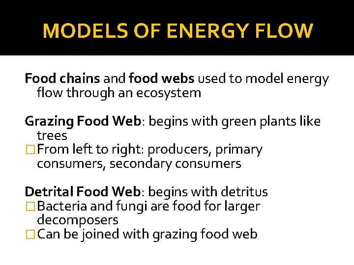 MODELS OF ENERGY FLOW Food chains and food webs used to model energy flow