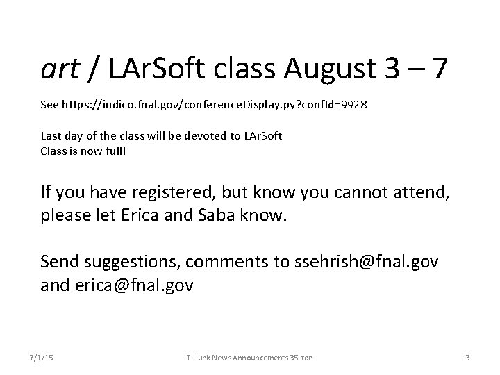 art / LAr. Soft class August 3 – 7 See https: //indico. fnal. gov/conference.