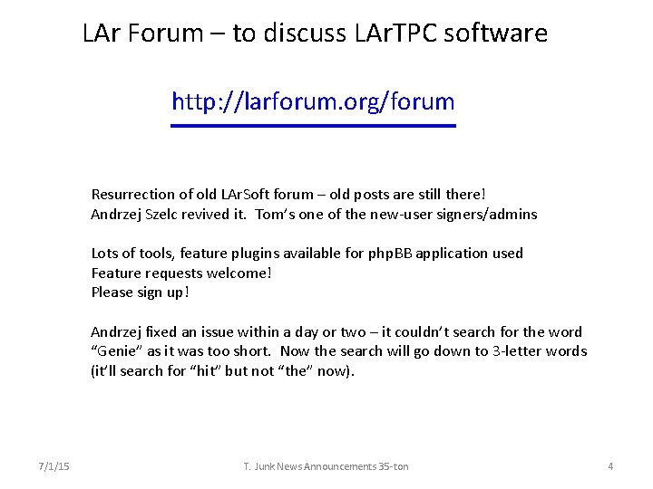 LAr Forum – to discuss LAr. TPC software http: //larforum. org/forum Resurrection of old