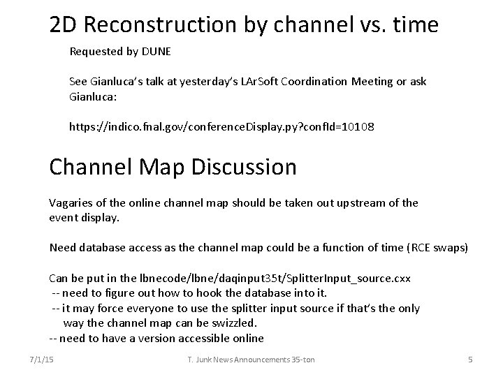 2 D Reconstruction by channel vs. time Requested by DUNE See Gianluca’s talk at