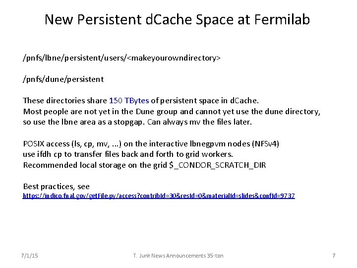 New Persistent d. Cache Space at Fermilab /pnfs/lbne/persistent/users/<makeyourowndirectory> /pnfs/dune/persistent These directories share 150 TBytes