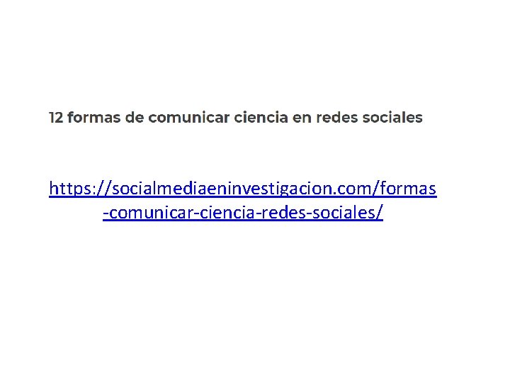 https: //socialmediaeninvestigacion. com/formas -comunicar-ciencia-redes-sociales/ 