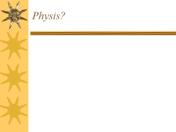 Physis? 