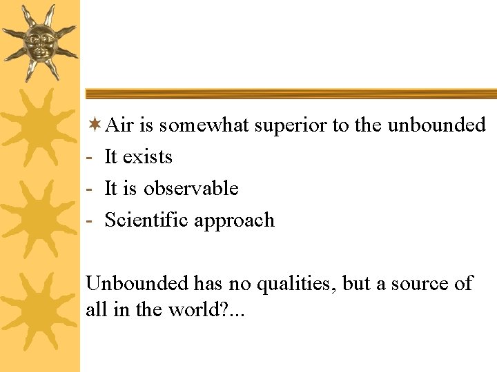¬Air is somewhat superior to the unbounded - It exists - It is observable