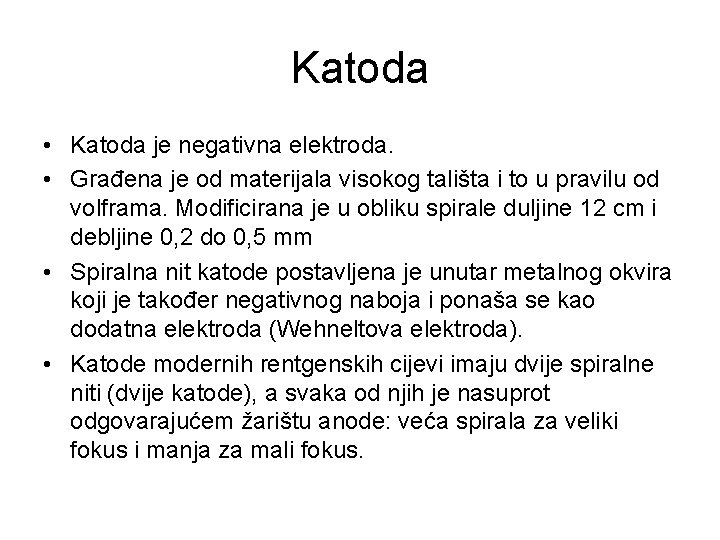 Katoda • Katoda je negativna elektroda. • Građena je od materijala visokog tališta i