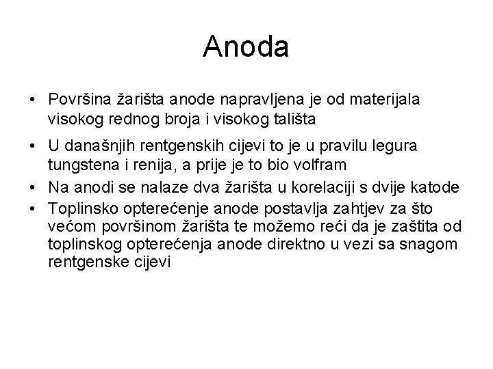 Anoda • Površina žarišta anode napravljena je od materijala visokog rednog broja i visokog