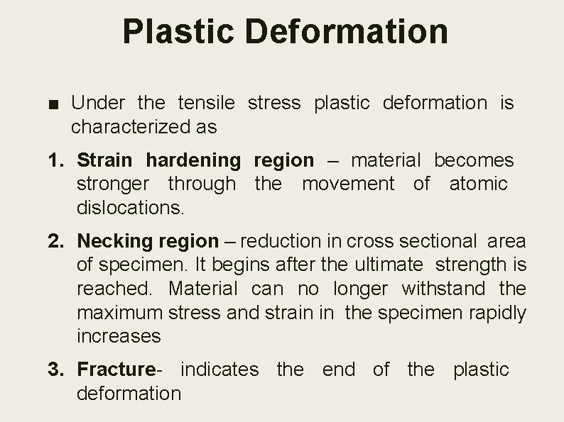 Plastic Deformation ■ Under the tensile stress plastic deformation is characterized as 1. Strain