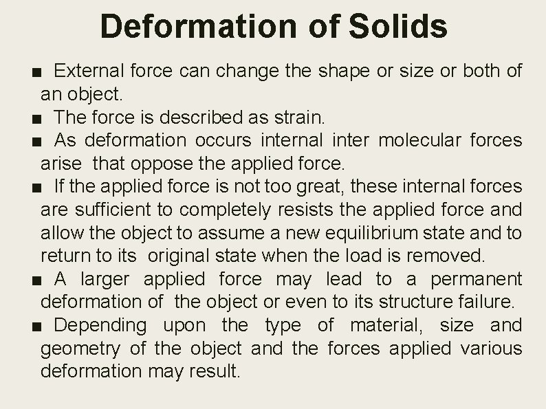 Deformation of Solids ■ External force can change the shape or size or both