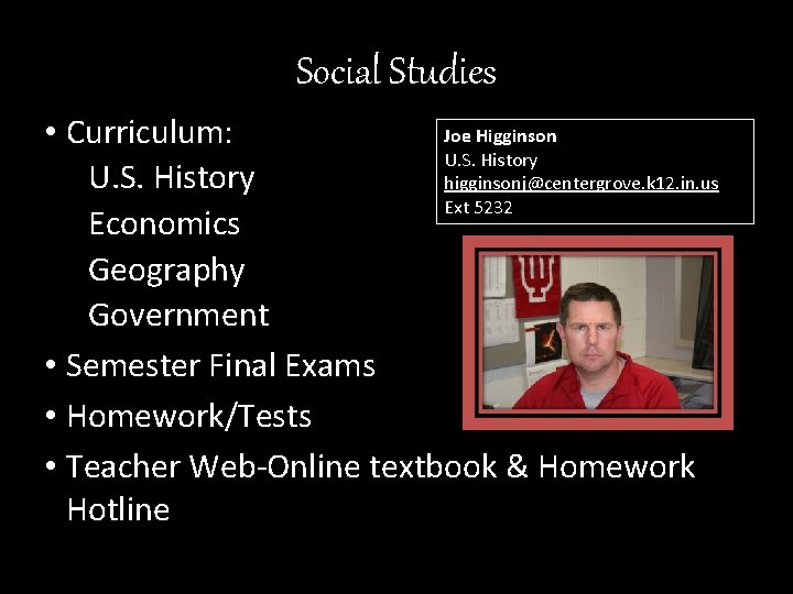 Social Studies Joe Higginson • Curriculum: U. S. History higginsonj@centergrove. k 12. in. us