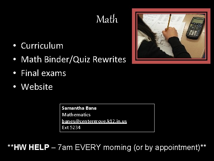 Math • • Curriculum Math Binder/Quiz Rewrites Final exams Website Samantha Bane Mathematics banes@centergrove.
