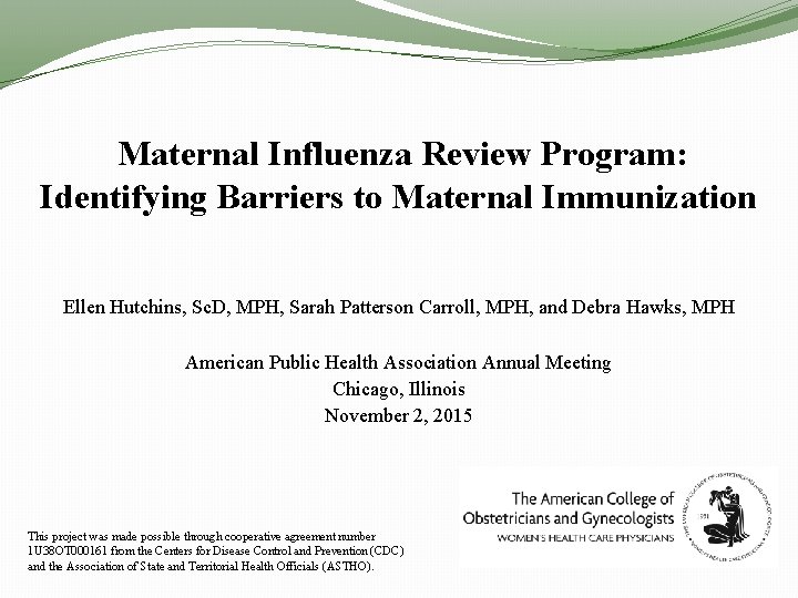 Maternal Influenza Review Program: Identifying Barriers to Maternal Immunization Ellen Hutchins, Sc. D, MPH,