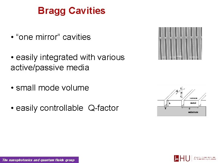 Bragg Cavities • “one mirror” cavities • easily integrated with various active/passive media •