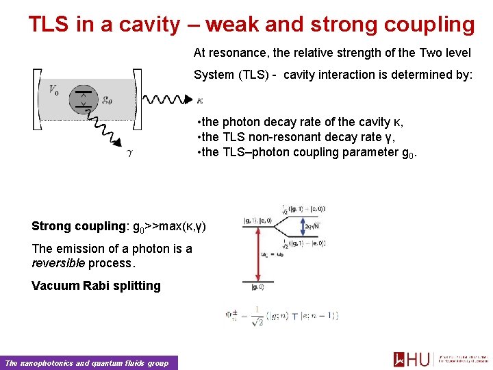 TLS in a cavity – weak and strong coupling At resonance, the relative strength