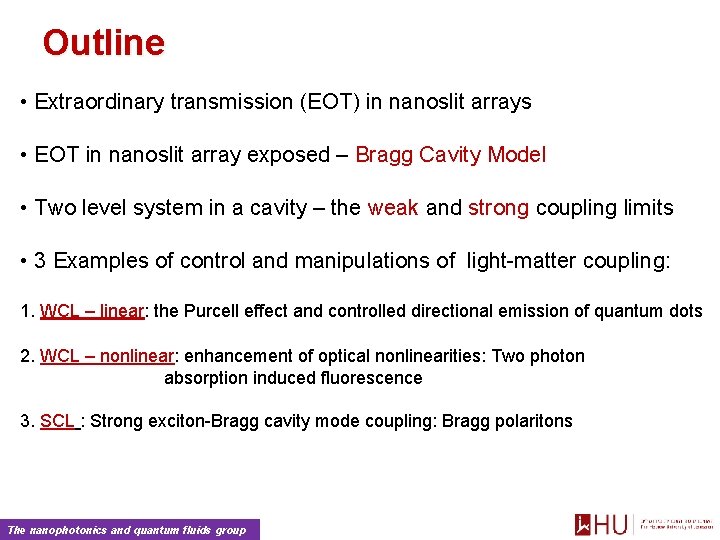 Outline • Extraordinary transmission (EOT) in nanoslit arrays • EOT in nanoslit array exposed