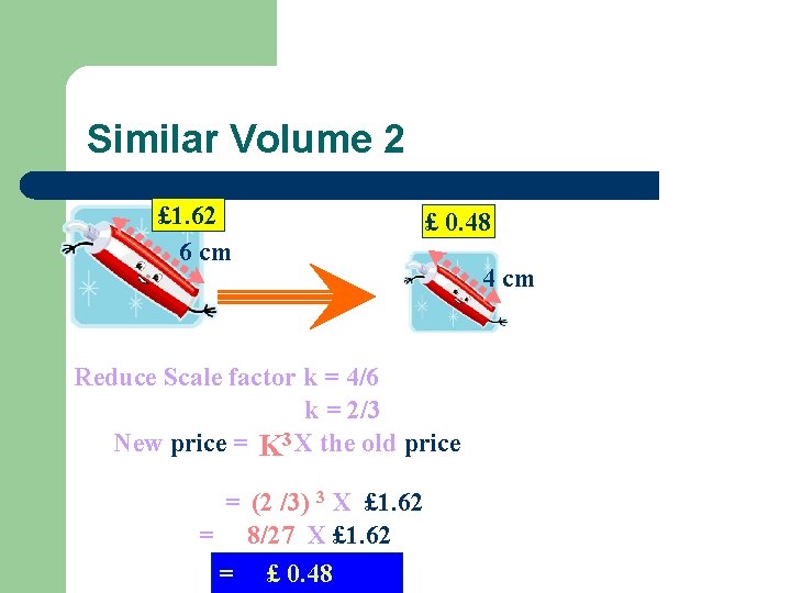 Similar Volume 2 £ 1. 62 6 cm £ 0. 48 ? 4 cm