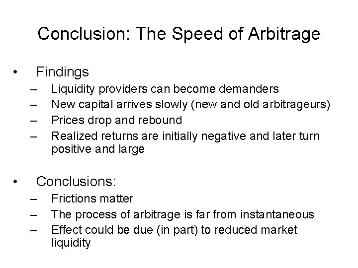 Conclusion: The Speed of Arbitrage • Findings – – • Liquidity providers can become Conclusion: The Speed of Arbitrage • Findings – – • Liquidity providers can become