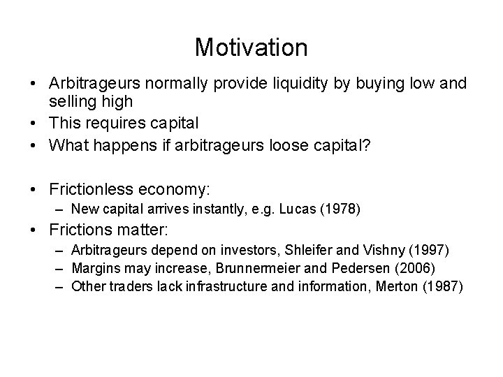 Motivation • Arbitrageurs normally provide liquidity by buying low and selling high • This Motivation • Arbitrageurs normally provide liquidity by buying low and selling high • This