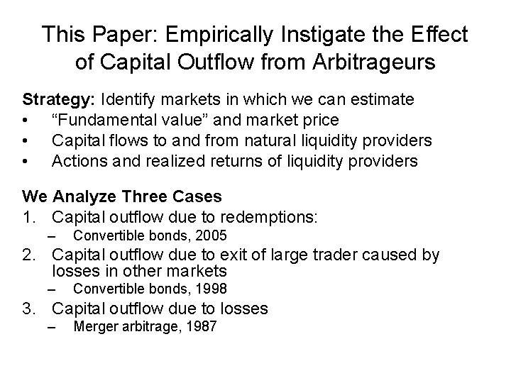 This Paper: Empirically Instigate the Effect of Capital Outflow from Arbitrageurs Strategy: Identify markets This Paper: Empirically Instigate the Effect of Capital Outflow from Arbitrageurs Strategy: Identify markets
