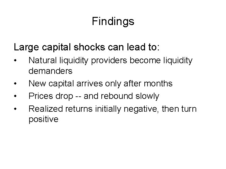 Findings Large capital shocks can lead to: • • Natural liquidity providers become liquidity Findings Large capital shocks can lead to: • • Natural liquidity providers become liquidity