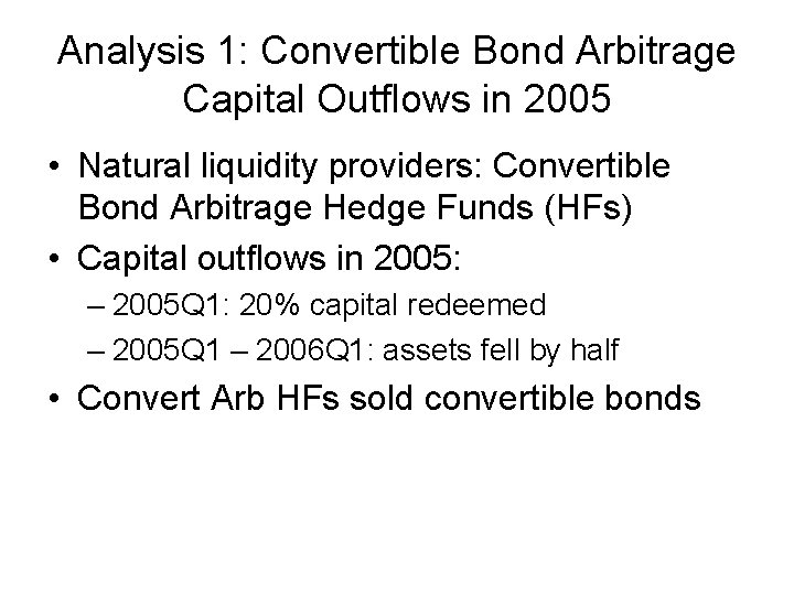 Analysis 1: Convertible Bond Arbitrage Capital Outflows in 2005 • Natural liquidity providers: Convertible Analysis 1: Convertible Bond Arbitrage Capital Outflows in 2005 • Natural liquidity providers: Convertible