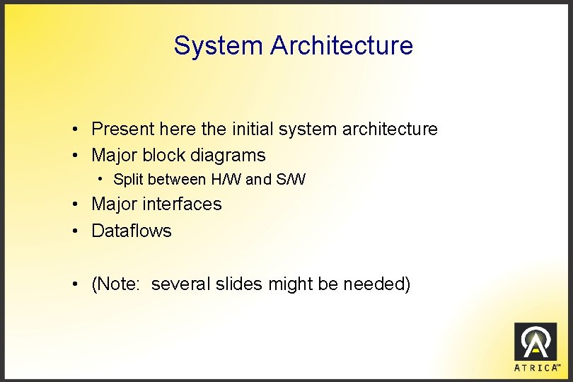 System Architecture • Present here the initial system architecture • Major block diagrams •