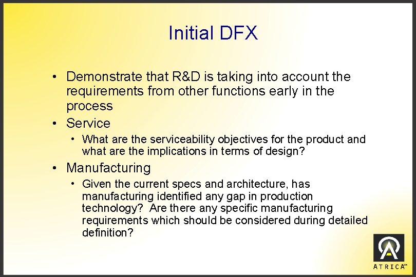 Initial DFX • Demonstrate that R&D is taking into account the requirements from other